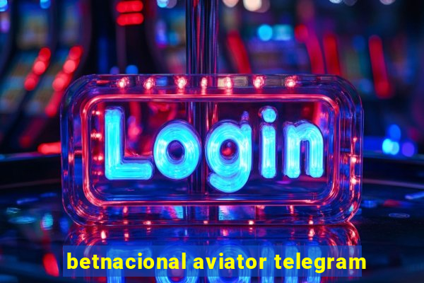 betnacional aviator telegram